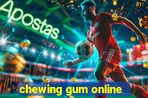 chewing gum online